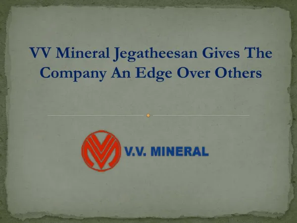 VV Mineral Jegatheesan Gives The Company An Edge Over Others