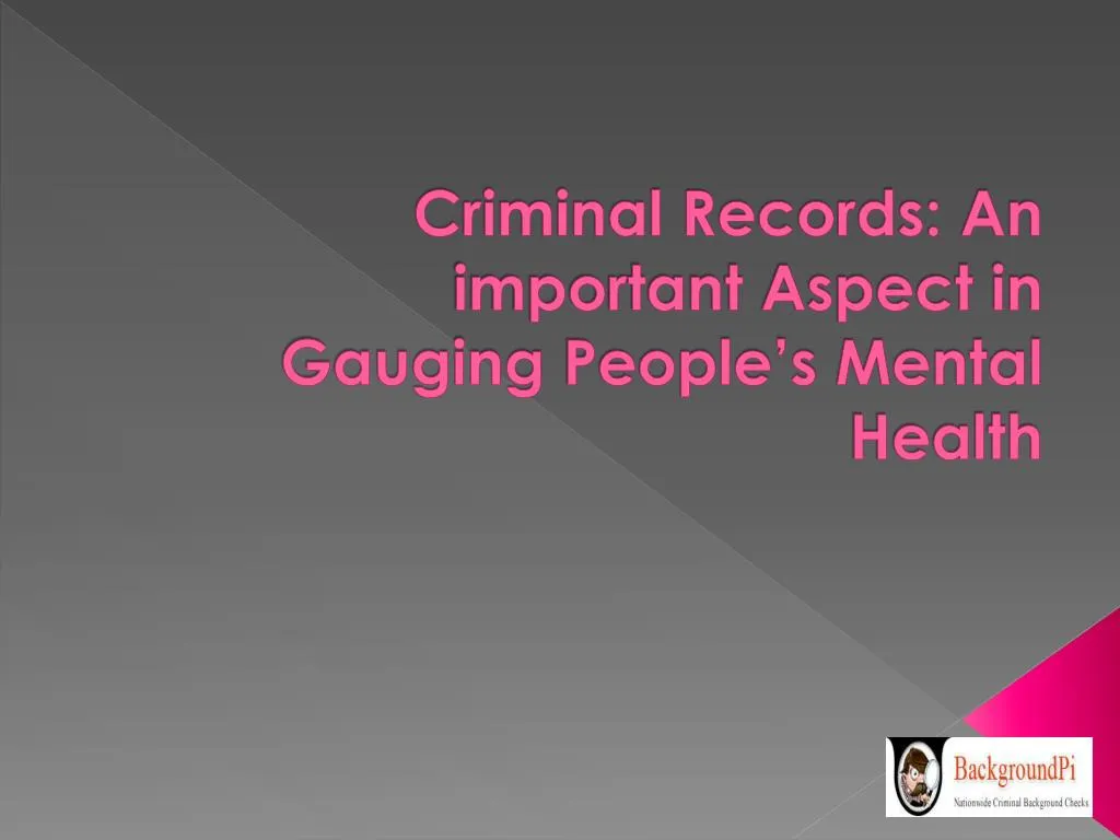 criminal records an important aspect in gauging people s mental health