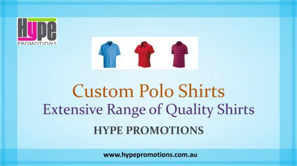 Custom Polo Shirts - Extensive Range of Quality Shirts