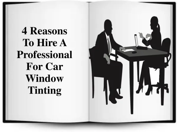 4 Reasons To Hire A Professional For Car Window Tinting