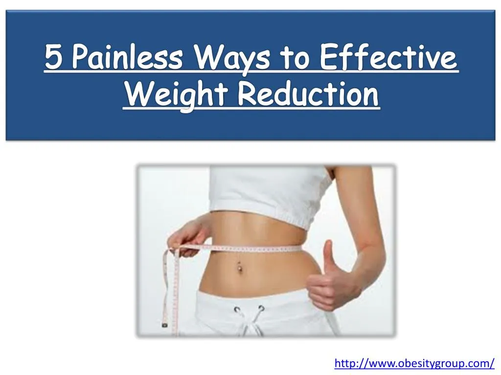 5 painless ways to effective weight reduction