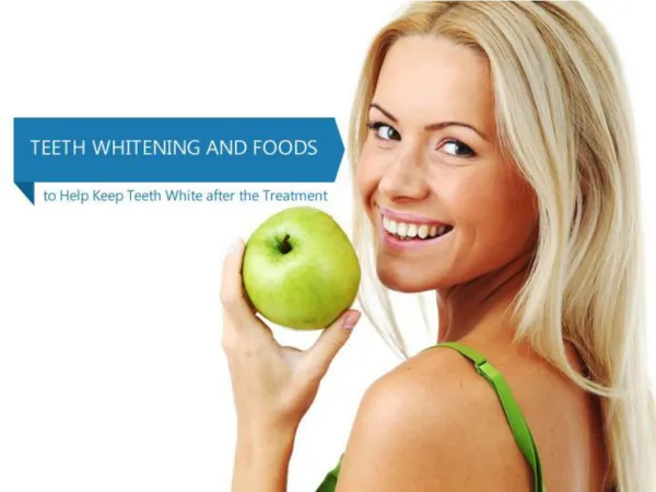 Teeth Whitening and Foods to Help Keep Teeth White after the
