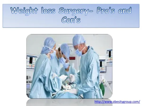 Weight loss Surgery- Pro’s and Con’s