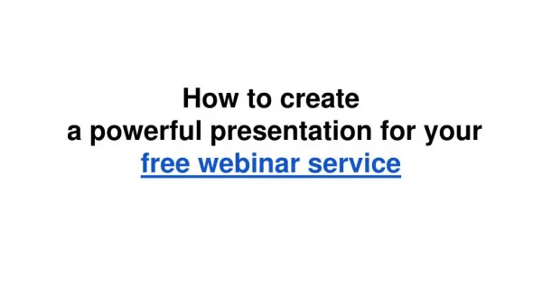 How to create a powerful presentation for your free webinar