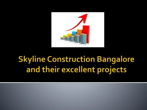 Skyline Construction Bangalore and their excellent projects