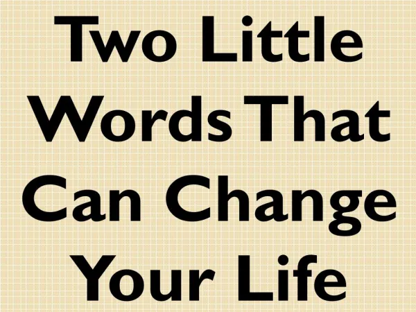 Two Little Words That Can Change Your Life
