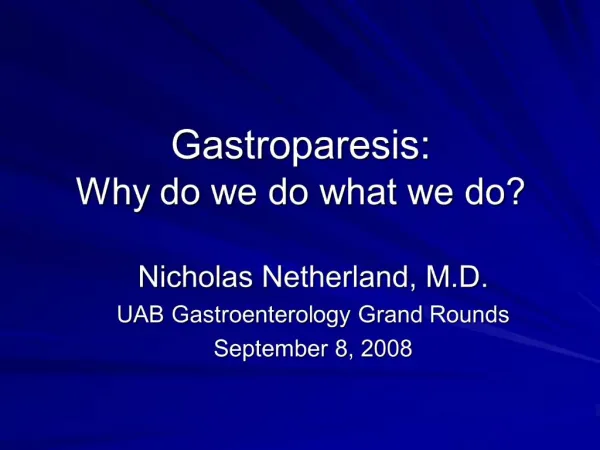 Gastroparesis: Why do we do what we do