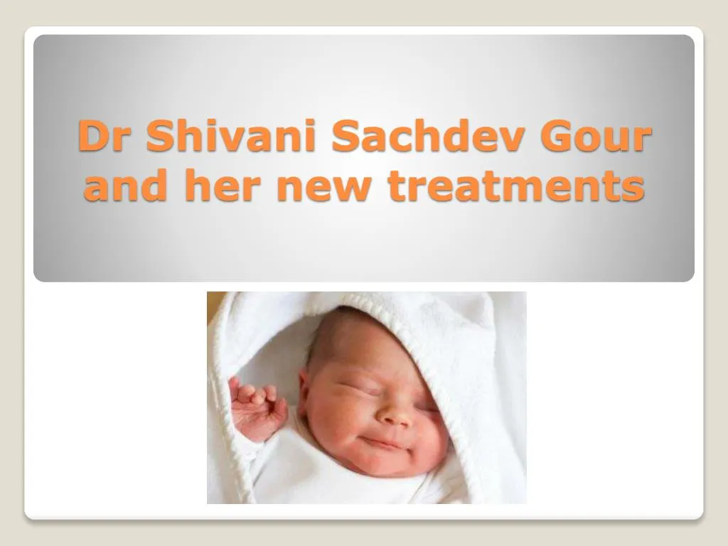 dr shivani sachdev gour and her new treatments