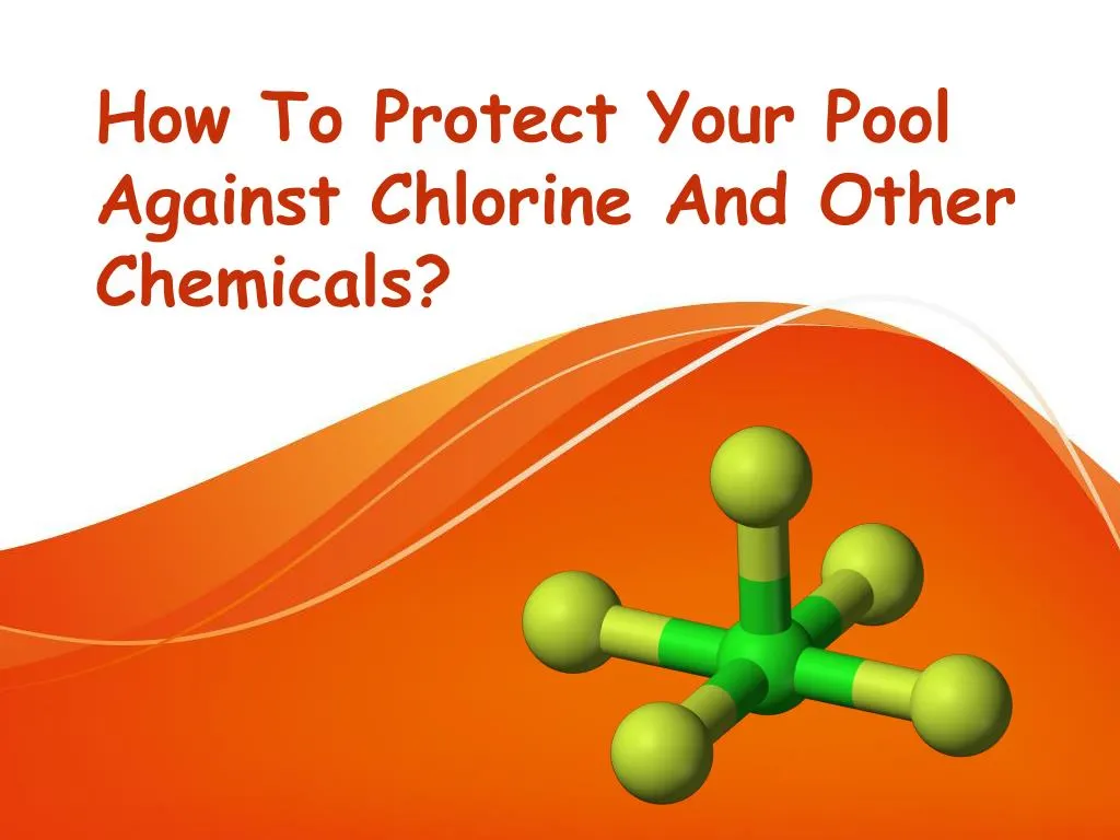 how to protect your pool against chlorine and other chemicals