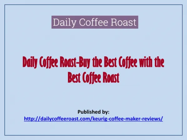 Daily Coffee Roast-Buy The Best Coffee With The Best Coffee