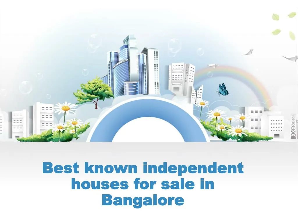 best known independent houses for sale in bangalore