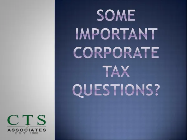 Some Important Corporate Tax Questions?