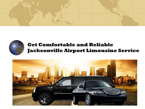 Get Comfortable and Reliable Jacksonville Airport Limousine