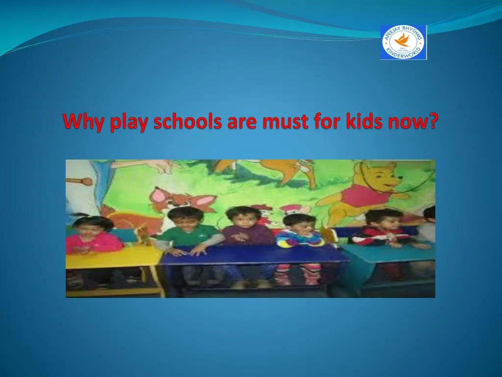why play schools are must for kids now