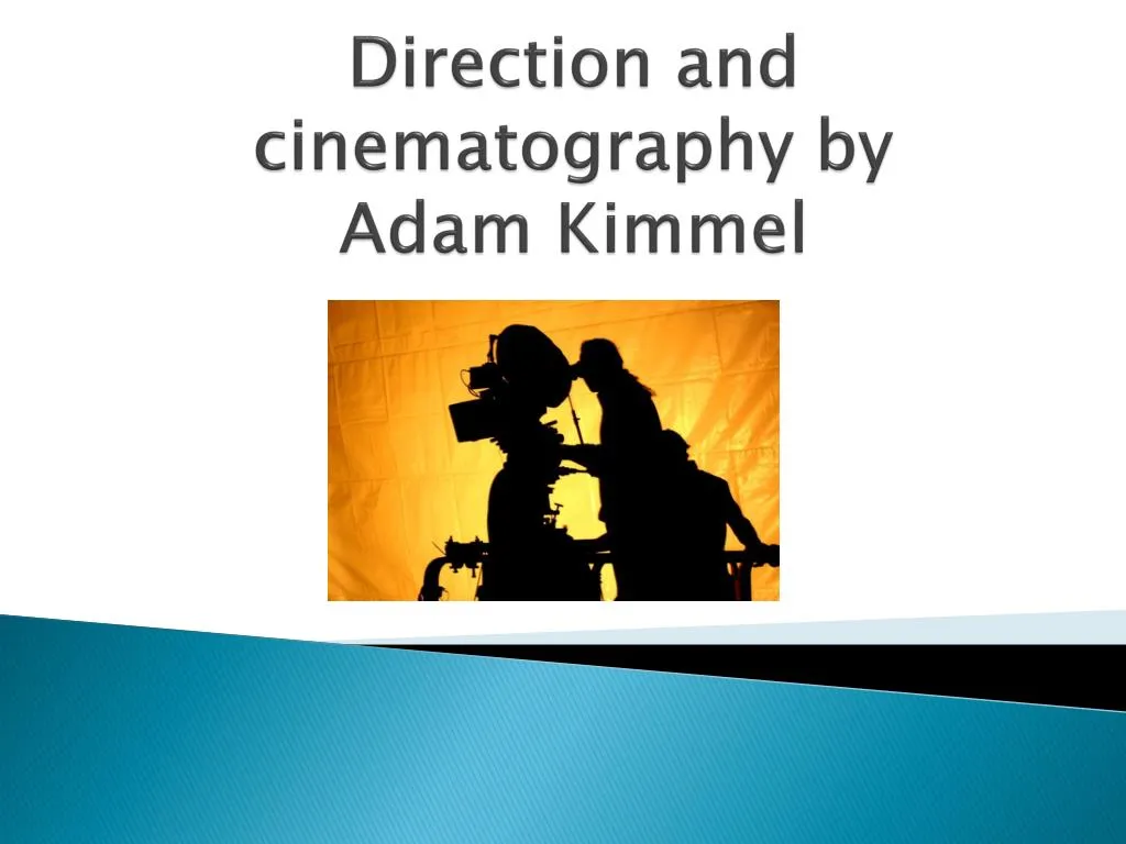 direction and cinematography by adam kimmel