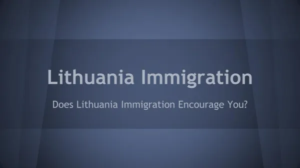 Does lithuania immigration encourage you