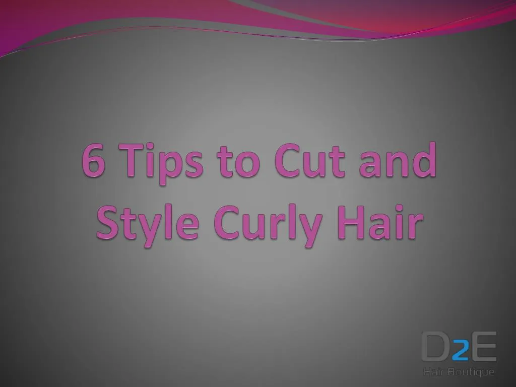 6 tips to cut and style curly hair