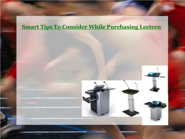 Smart Tips To Consider While Purchasing Lectern