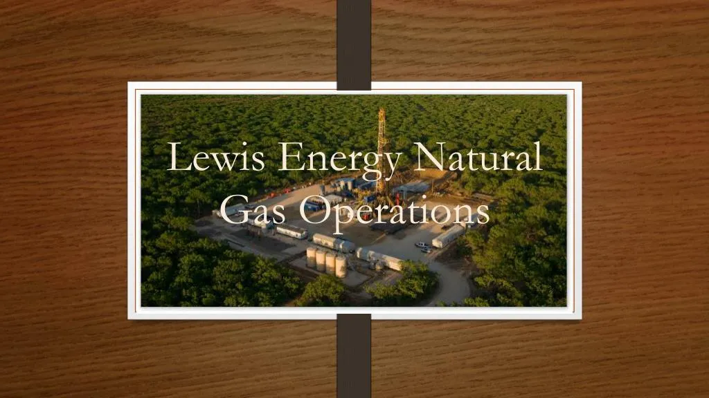 lewis energy natural gas operations