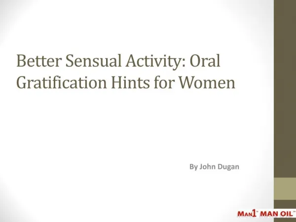 Better Sensual Activity: Oral Gratification Hints for Women