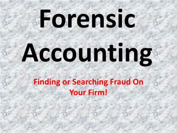 Forensic Accounting: Finding or Searching Fraud On Your Firm
