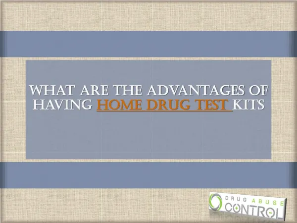 What are the advantage of having Home Drug Test Kits