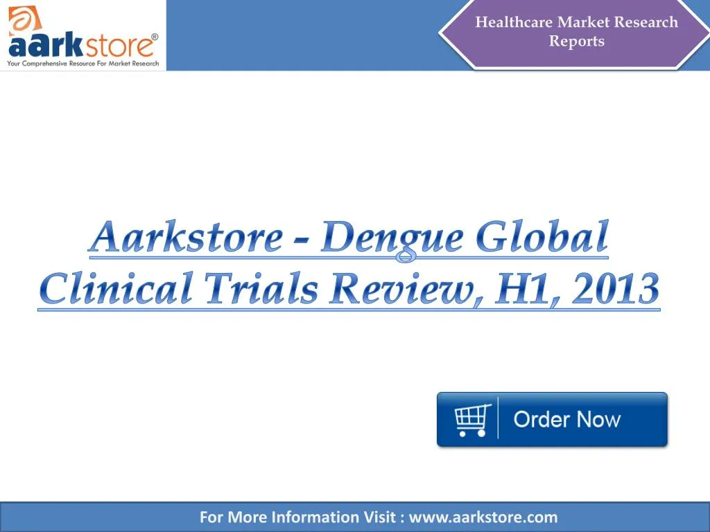 aarkstore dengue global clinical trials review h1 2013