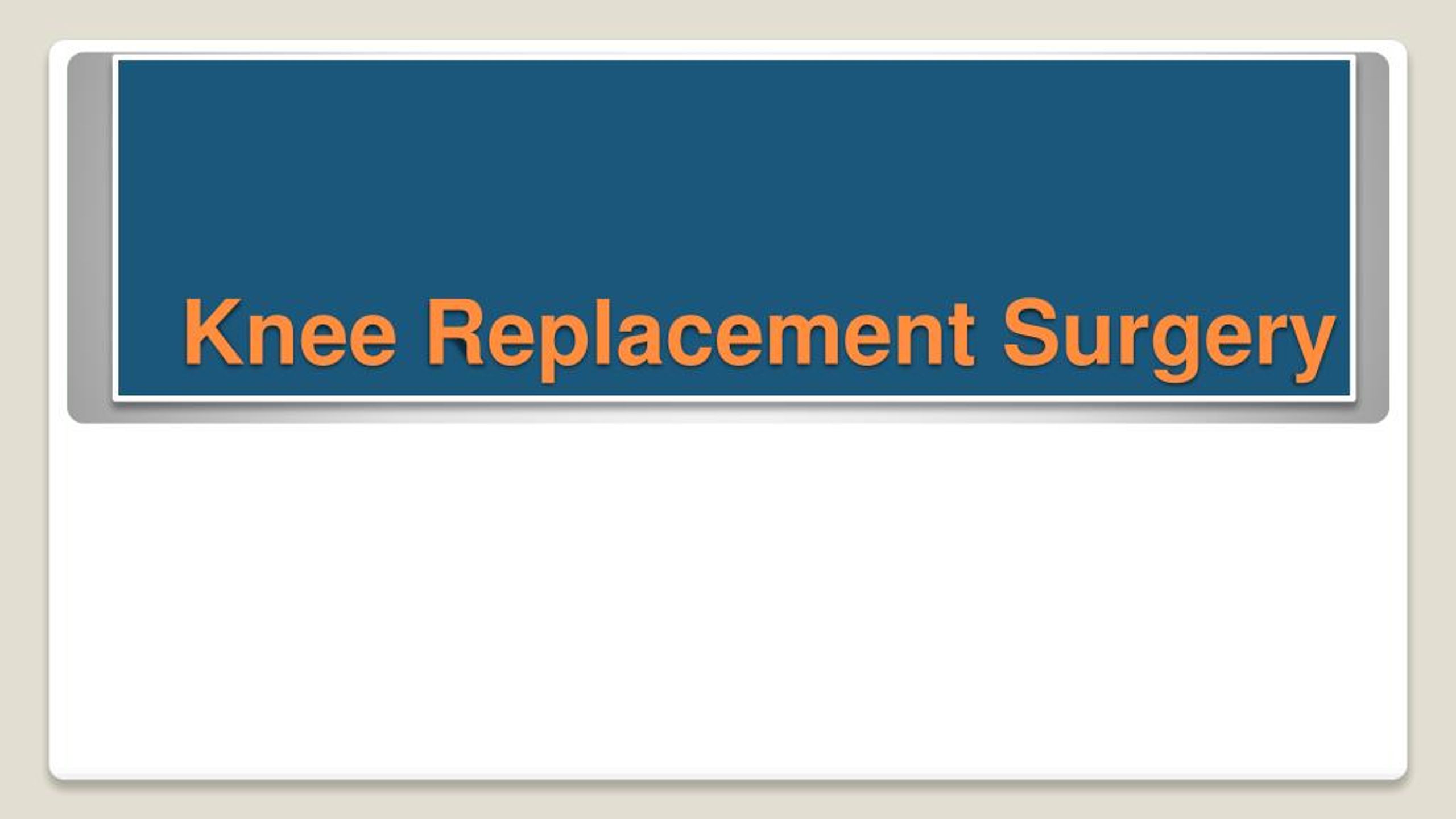 PPT - Knee Replacement Surgery in Delhi PowerPoint Presentation, free ...