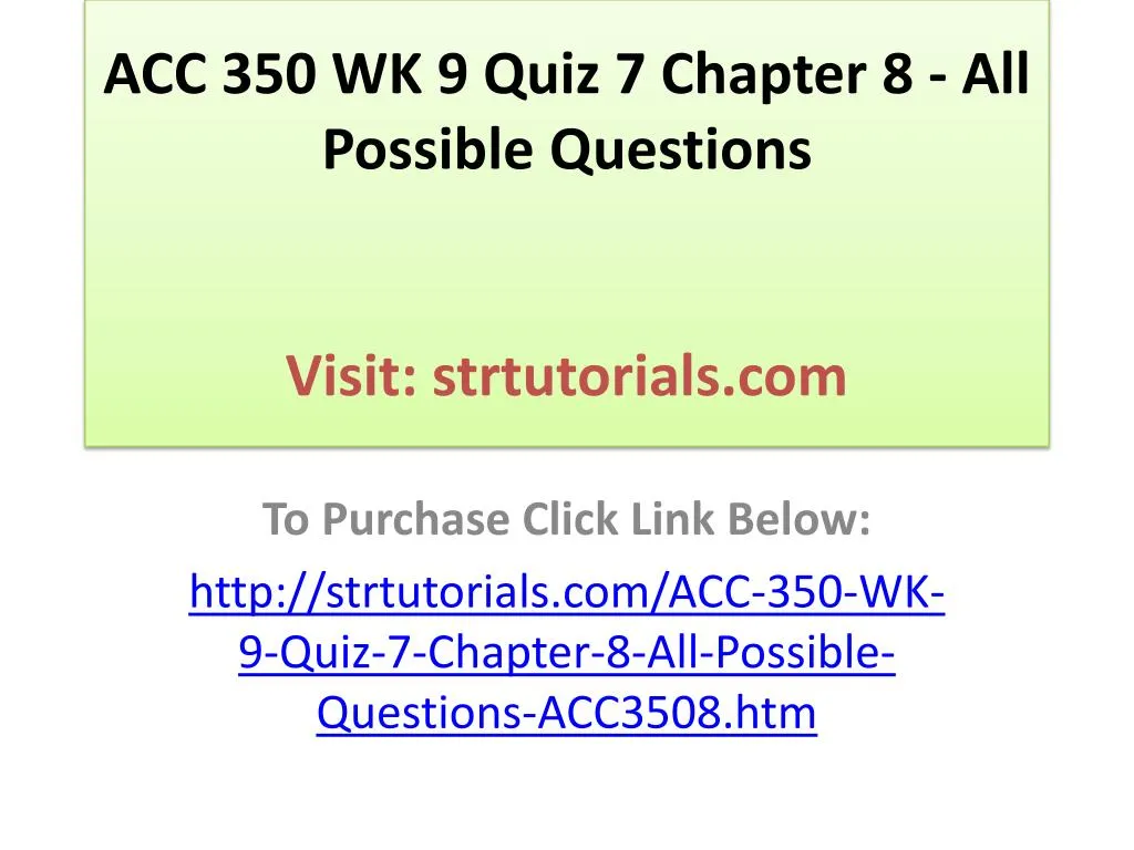 acc 350 wk 9 quiz 7 chapter 8 all possible questions visit strtutorials com