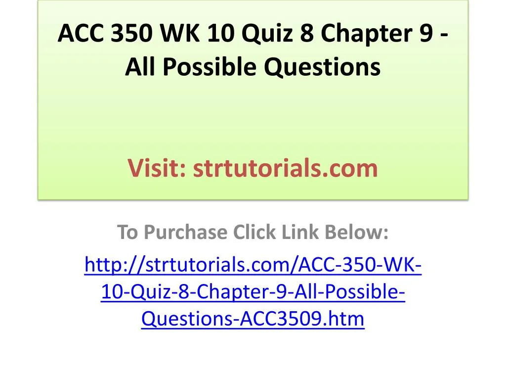acc 350 wk 10 quiz 8 chapter 9 all possible questions visit strtutorials com