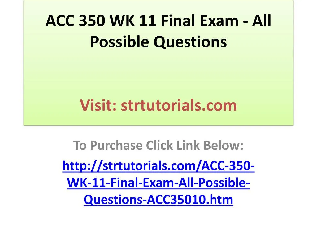 acc 350 wk 11 final exam all possible questions visit strtutorials com