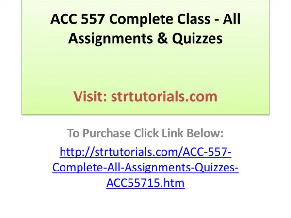 ACC 557 Complete Class - All Assignments & Quizzes