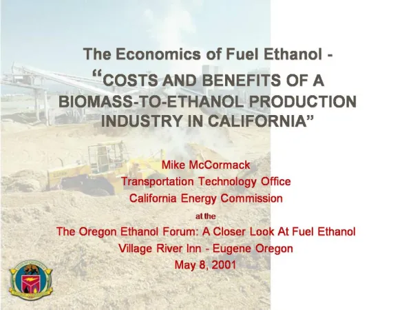 The Economics of Fuel Ethanol - COSTS AND BENEFITS OF A BIOMASS-TO-ETHANOL PRODUCTION INDUSTRY IN CALIFORNIA
