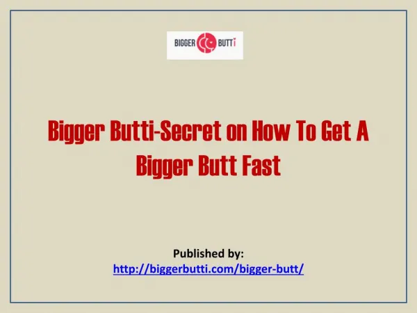 Bigger Butti-Secret On How To Get A Bigger Butt Fast