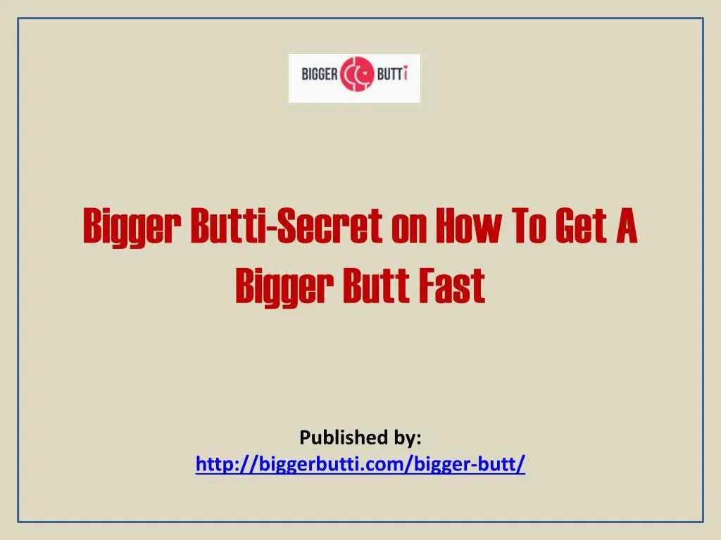bigger butti secret on how to get a bigger butt fast