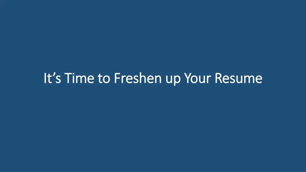 it s time to freshen up your resume