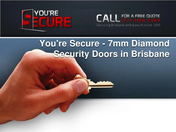 You're Secure - 7mm Diamond Security Doors in Brisbane