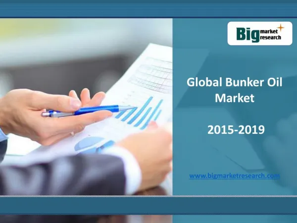 Global Bunker Oil Market Size, Share, Trends 2015-2019