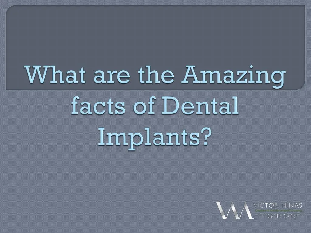 what are the amazing facts of dental implants