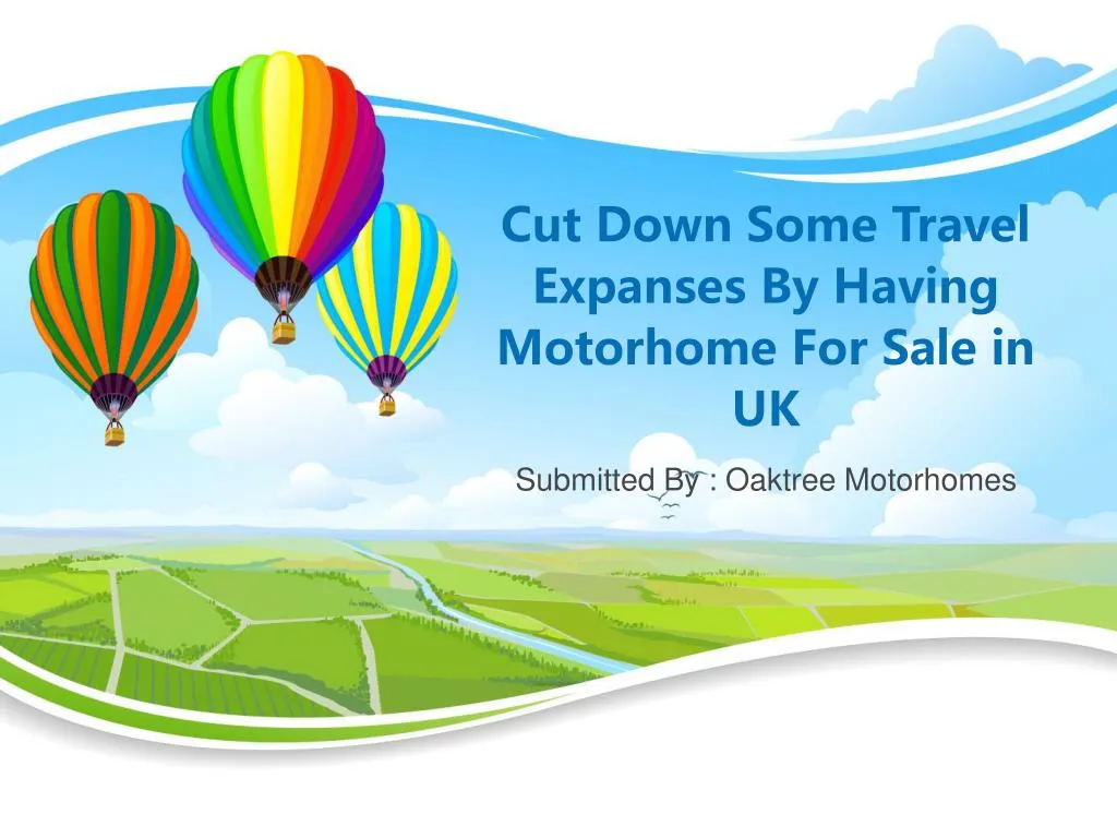 cut down some travel expanses by having motorhome for sale in uk
