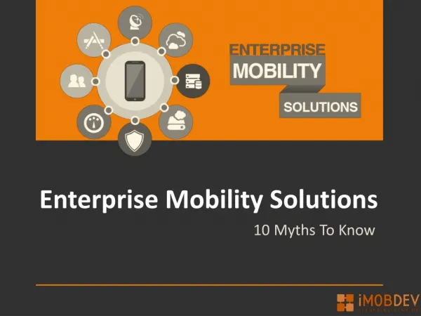 Corporate Myths about enterprise mobility solutions to come