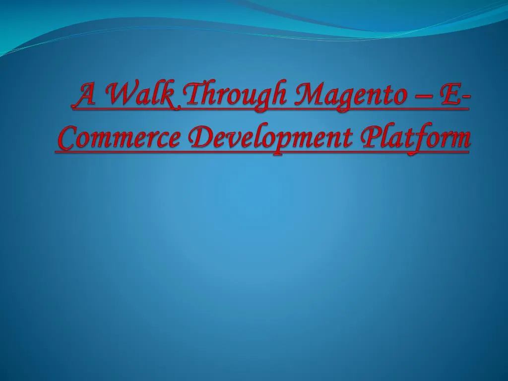 a walk through magento e commerce development platform