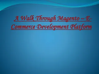 A Walk Through Magento – E-Commerce Development Platform - slide 1