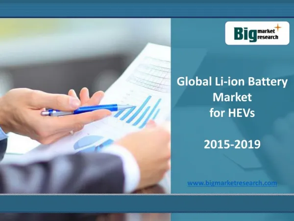 Global Li-ion Battery Market for HEVs, Size, Share 2015-2019