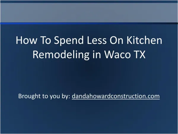 How To Spend Less On Kitchen Remodeling in Waco TX