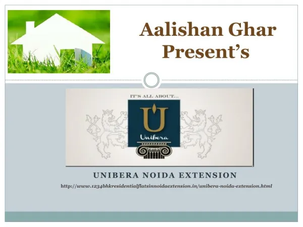Unibera Noida Extension - 1,2,3,4 BHK Residential Flats