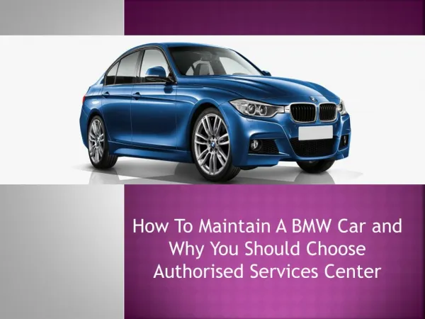 How To Maintain A BMW Car and Why You Should Choose Authoriz