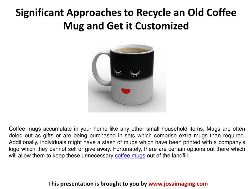 significant approaches to recycle an old coffee mug and get it customized