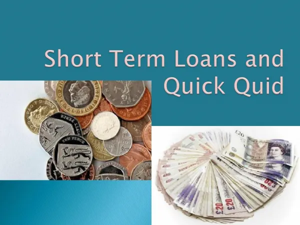 Short Term Loans and Quick Quid