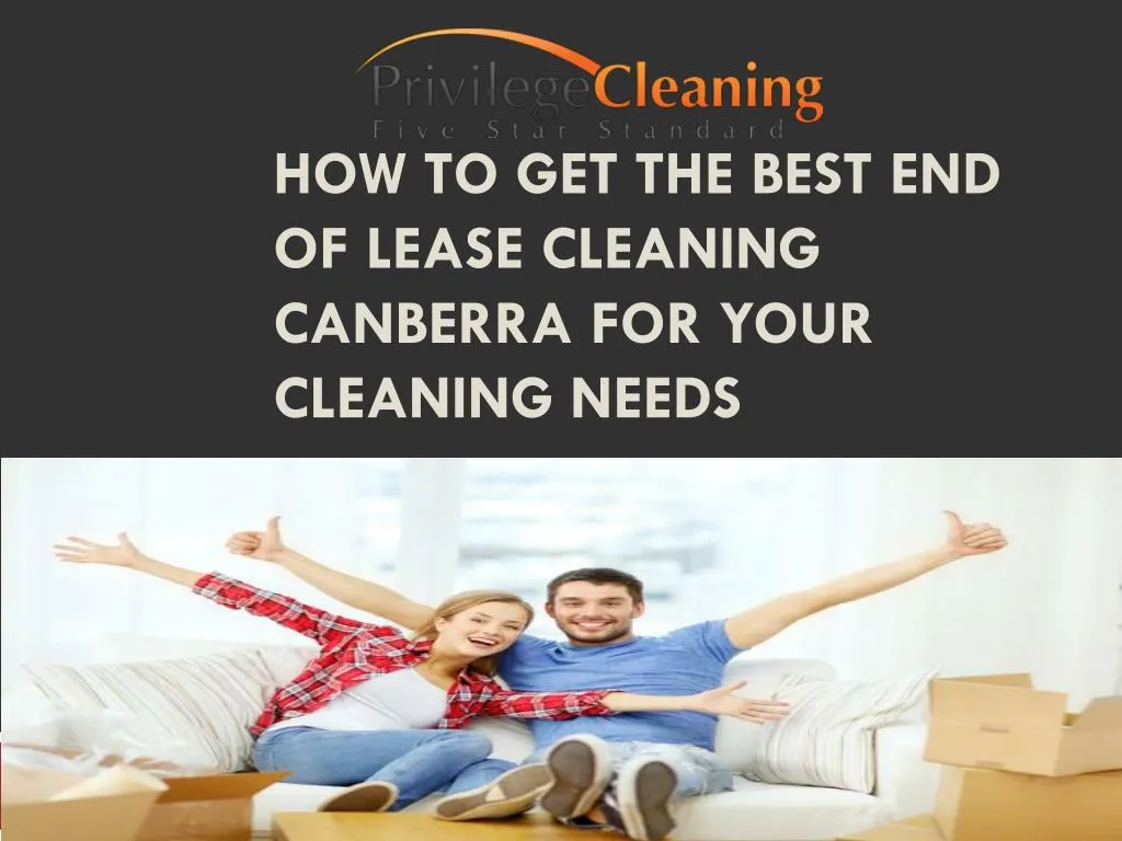 how to get the best end of lease cleaning canberra for your cleaning needs